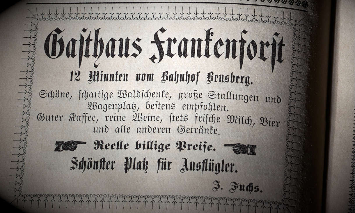 Alte Annonce des Gasthaus Frankenforst in Bergisch Gladbach. Entnommen aus einem historischen Wanderführer des Jahres 1899 für das Buch "1899 - Bensberg und Umgegend, Band 2" von H.Schiele